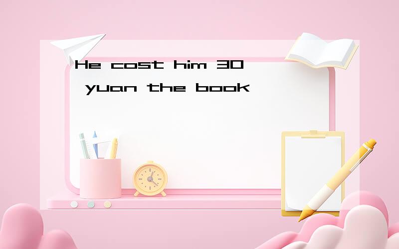 He cost him 30 yuan the book