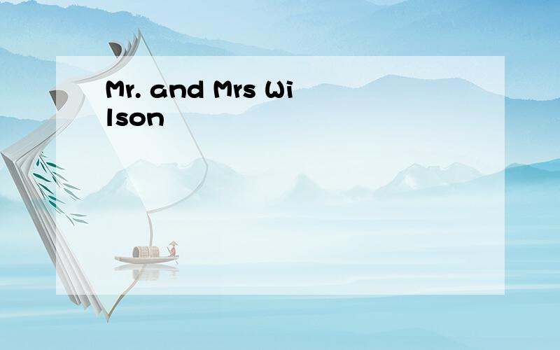 Mr. and Mrs Wilson