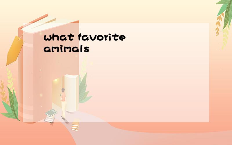 what favorite amimals