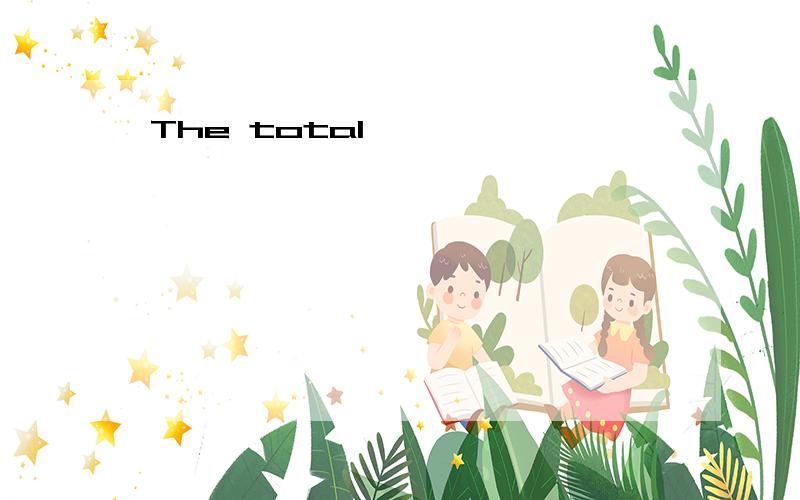 The total ……