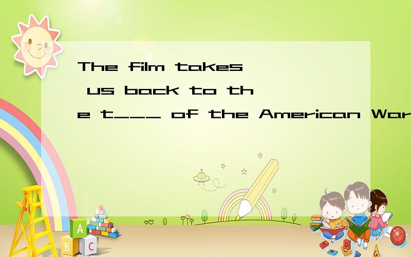 The film takes us back to the t___ of the American War of In