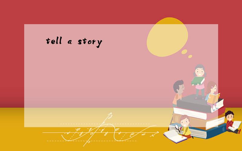 tell a story
