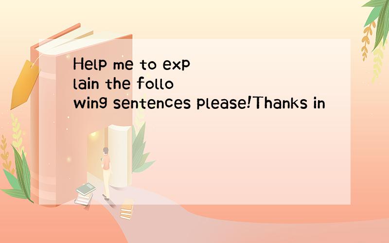 Help me to explain the following sentences please!Thanks in