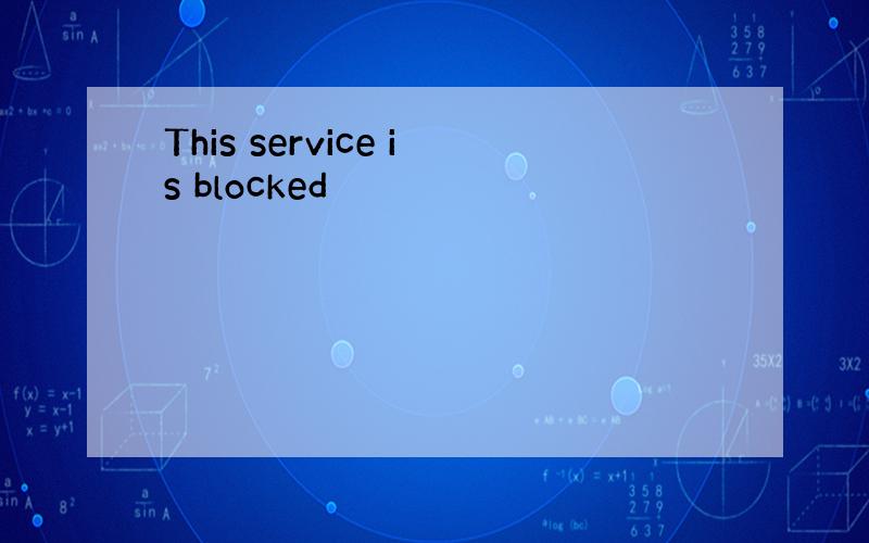 This service is blocked