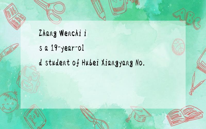 Zhang Wenchi is a 19-year-old student of Hubei Xiangyang No.