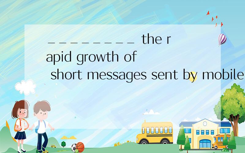 ________ the rapid growth of short messages sent by mobile p