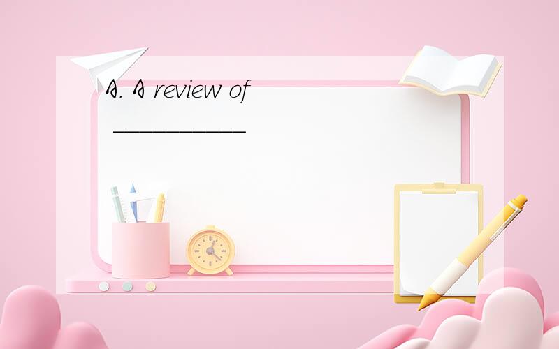 A. A review of __________