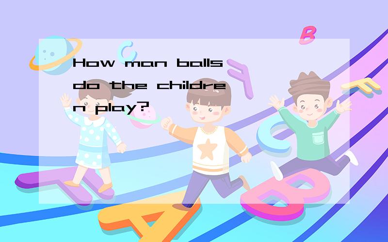 How man balls do the children play?