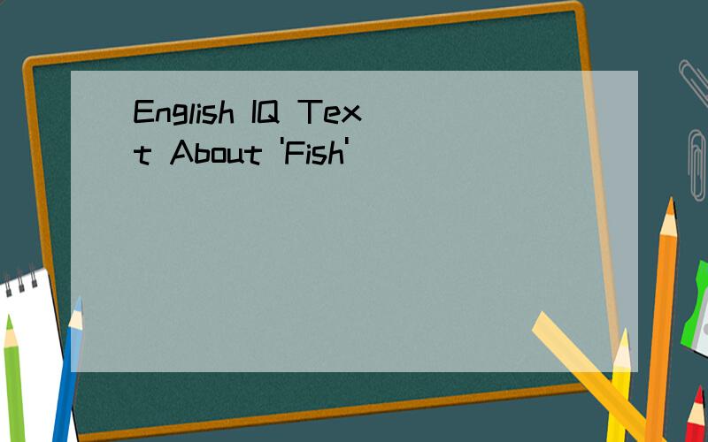 English IQ Text About 'Fish'