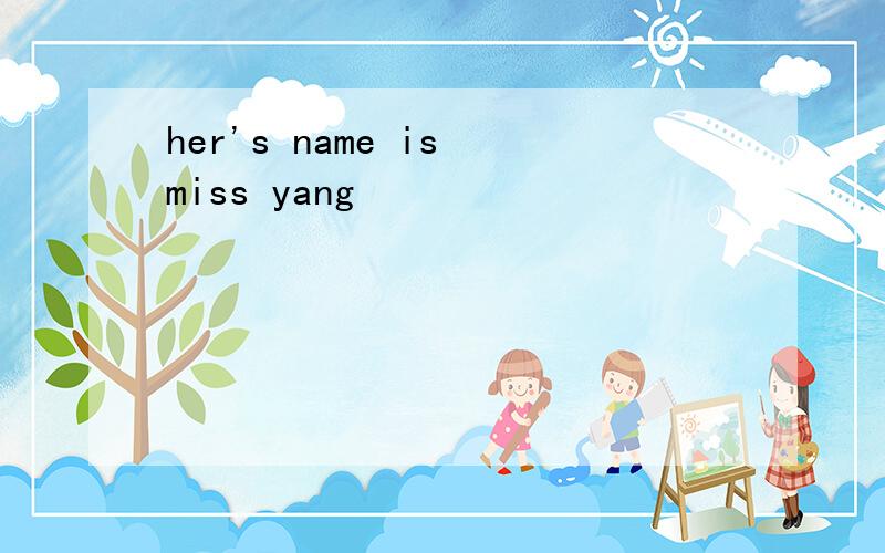 her's name is miss yang