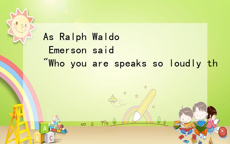 As Ralph Waldo Emerson said 